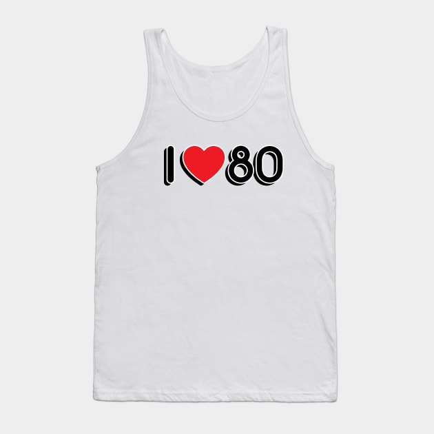 I LOVE 80S Tank Top by Amrshop87